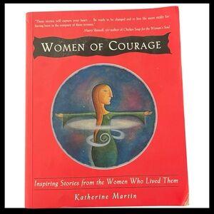 Women of Courage Inspiring Stories from Women Who Lived Them Katherine Martin